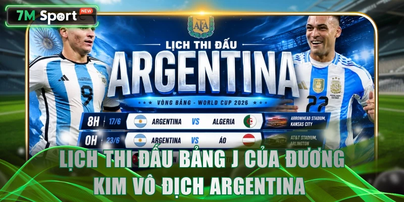 Lịch thi đấu bảng J của đương kim vô địch Argentina 
